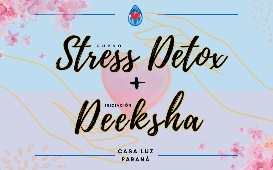 Curso Stress Detox e Iniciación Deeksha